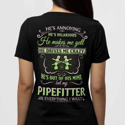 My Pipefitter Is Everything I Want Apparel - Funny Love Quote