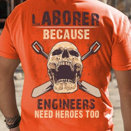 Laborer Engineers Need Heroes Apparel - Laborer Skull Quote