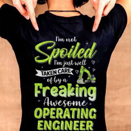 Spoiled By A Freaking Awesome Operating Engineer
