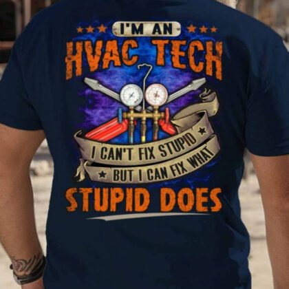 I Can't Fix Stupid - HVAC Tech Funny Quote
