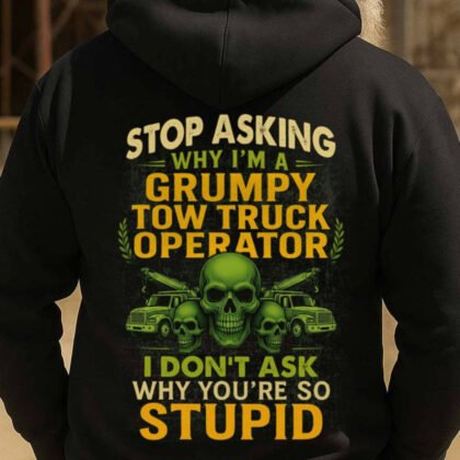 Grumpy Tow Truck Operator Apparel - Funny Quote