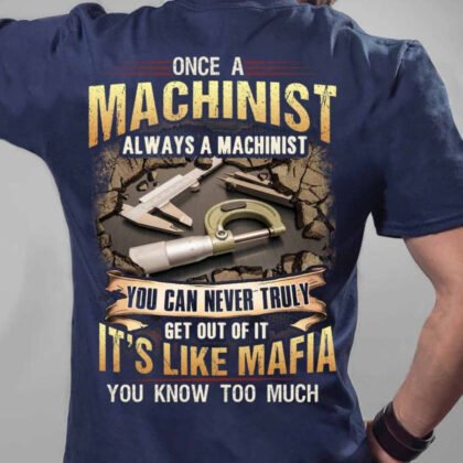 Once A Machinist Always A Machinist - Mafia Quote